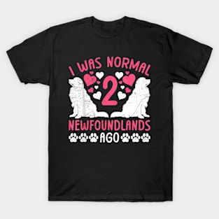 Newfie Mama I WAS NORMAL 2 NEWFOUNDLANDS AGO Women T-Shirt